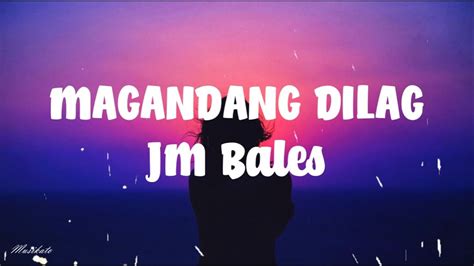 JM Bales – Magandang Dilag Lyrics .